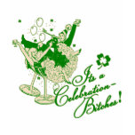 It's a CELEBRATION Bitches! t-shirts