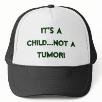 IT'S A CHILD, NOT A TUMOR
