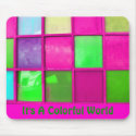 It's A Colorful World mousepads