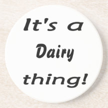 It's a dairy thing! beverage coaster
