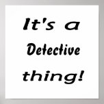 It's a detective thing! posters