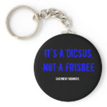 IT'S A DICSUS, NOT A FRISBEE keychains