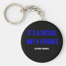 IT'S A DICSUS, NOT A FRISBEE KEYCHAIN