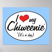 It's a Dog! I Love My Chiweenie Print