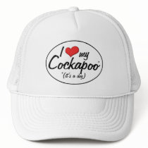 It's a Dog! I Love My Cockapoo Trucker Hats