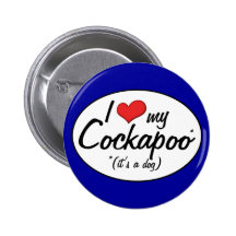 It's a Dog! I Love My Cockapoo Pinback Buttons
