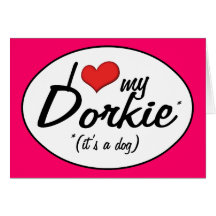 It's a Dog! I Love My Dorkie Card
