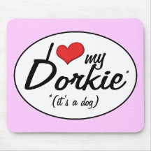 It's a Dog! I Love My Dorkie Mouse Pad