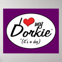 It's a Dog! I Love My Dorkie Poster