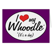 It's a Dog! I Love My Whoodle Cards
