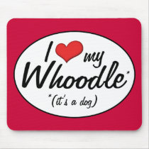 It's a Dog! I Love My Whoodle Mouse Pads
