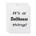 It's a dollhouse thing!