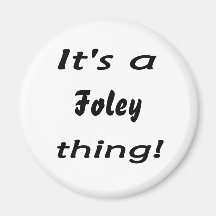 It's a foley thing! fridge magnets