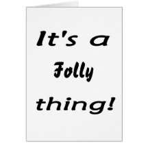 It's a folly thing! greeting cards