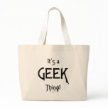 It's a Geek Thing! bags