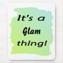 It's a glam thing! mousepad