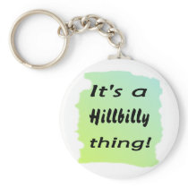 It's a hillbilly thing! key chain