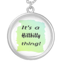 It's a hillbilly thing! necklaces