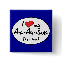 It's a Horse! I Love My Ara-Appaloosa Pins