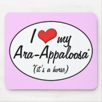 It's a Horse! I Love My Ara-Appaloosa Mouse Pad