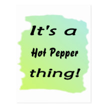 It's a hot pepper thing! post cards