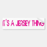 It's a Jersey Thing Bumper Sticker