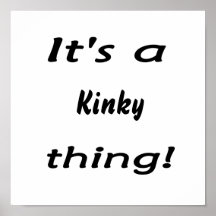 it's a kinky thing! posters