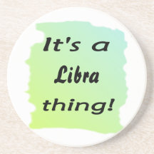 It's a Libra thing! Beverage Coaster