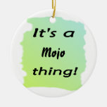 It's a mojo thing! christmas ornaments
