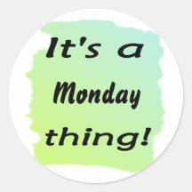 It's a Monday thing! Stickers