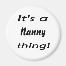 It's a nanny thing! magnets