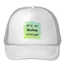 It's a nesting thing! mesh hats