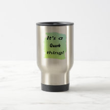 It's a quark thing! mugs