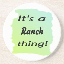 It's a ranch thing! drink coaster