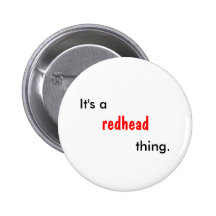 It's a redhead thing. pinback button