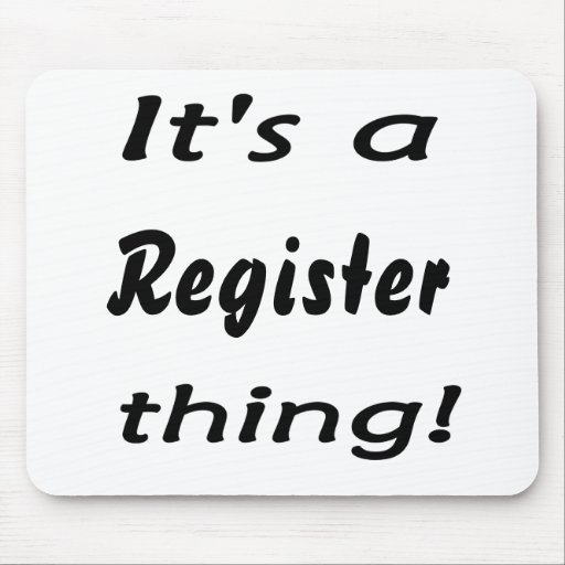 It's a register thing! mousepad