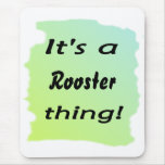 It's a rooster thing! mouse mats