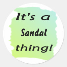 it's a sandal thing! sticker