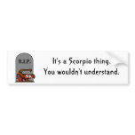It's a Scorpio thing. bumper stickers
