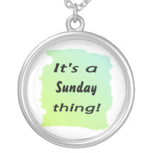 It's a Sunday thing! Custom Necklace