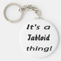 It's a tabloid thing! keychains