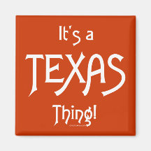 It's A Texas Thing! Magnet