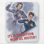 It's a Tradition with Us, Mister! mousepads