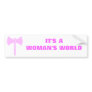 IT'S A WOMAN'S WORLD BUMPER STICKER