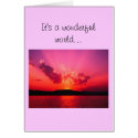 "It's a wonderful world...because you're in mine." cards