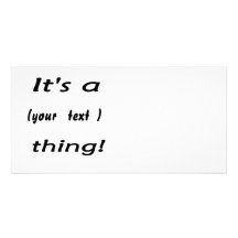 It's a (your) thing! photo greeting card