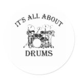 IT'S ALL ABOUT DRUMS ROUND STICKER