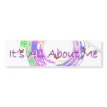 Its All About Me Bumper Sticker bumper stickers