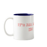 IT'S ALL ABOUT ME! MUG
