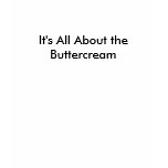 It's All About the Buttercream T-shirt